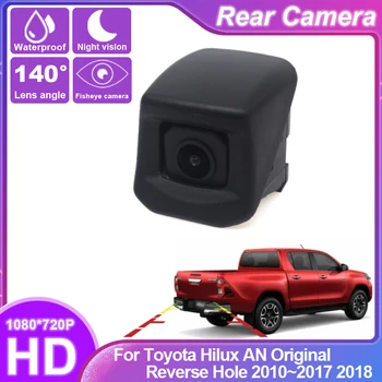  Рыбий глаз Ночное видение Водонепроницаемая автомобильная камера заднего вида CCD HD для Toyota Hilux AN Оригинальное обратное отверстие 2010~2017 2018